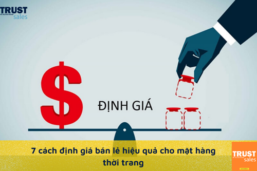 Top 7 cách đưa ra giá bán lẻ tốt nhất cho mặt hàng thời trang