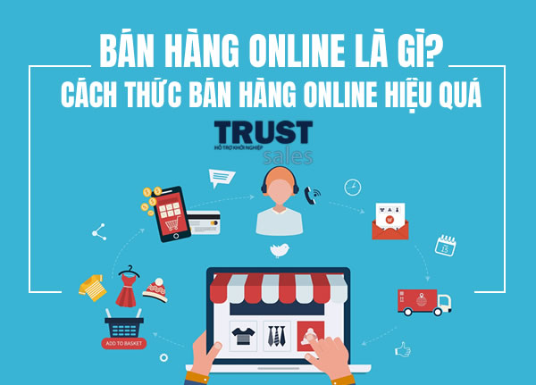 Bán hàng online là gì? Làm thế nào để bán hàng Online hiệu quả