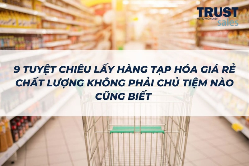 bán tạp hóa lấy hàng ở đâu - TrustSales