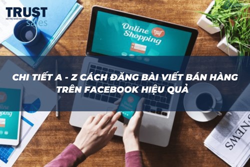 Chi tiết A-Z cách đăng bài viết bán hàng trên Facebook hiệu quả