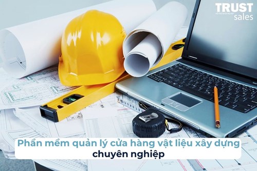 Ứng dụng phần mềm để quản lý cửa hàng vật liệu xây dựng