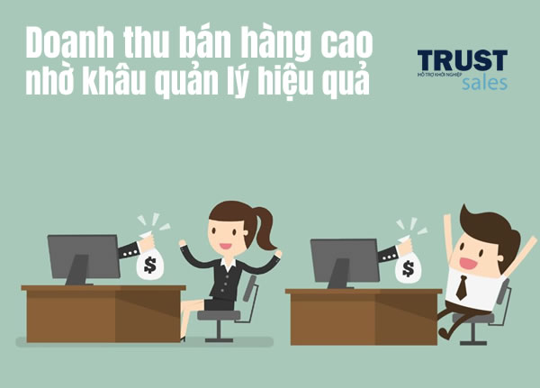 Doanh thu bán hàng cao nhờ khâu quản lý hiệu quả