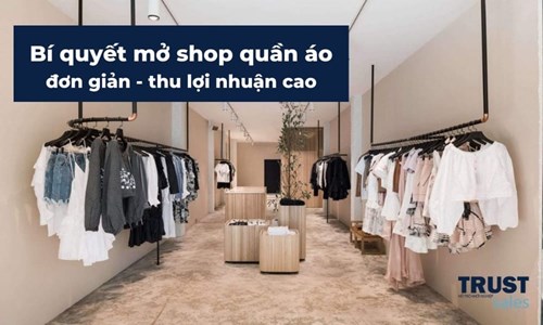 Kinh nghiệm mở shop quần áo giúp người mới thu lợi nhuận cao