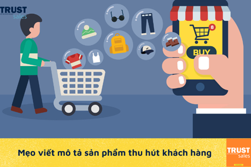 Mách bạn cách mô tả sản phẩm hút hồn khách hàng chỉ trong tích tắc